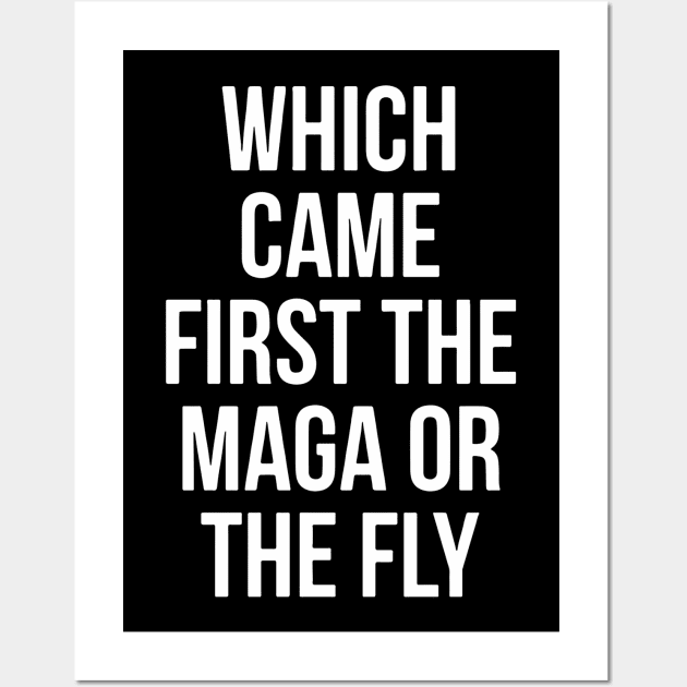 Which Came First The MAGA Or The Fly Wall Art by Red Wolf Rustics And Outfitters